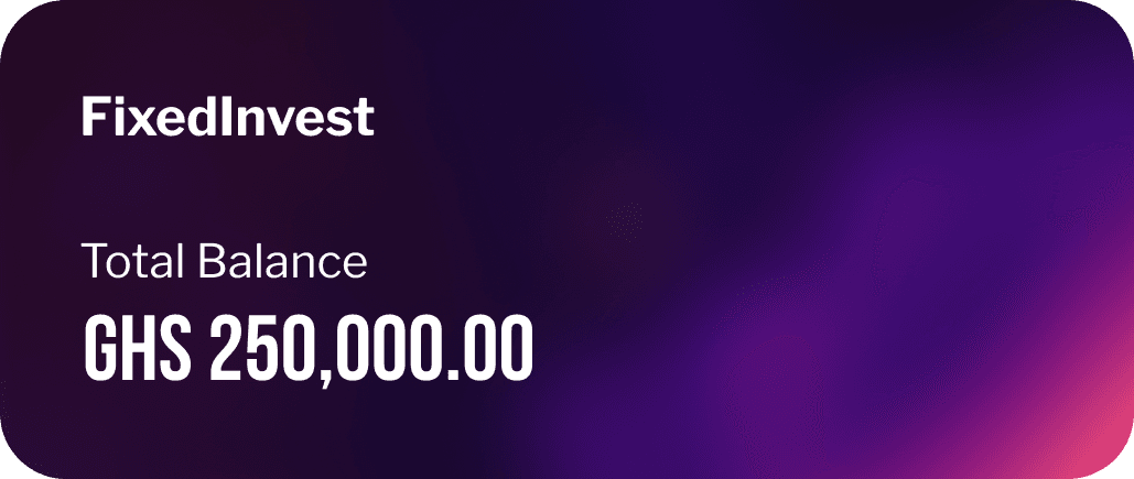 FixedInvest balance card showing GHS 250,000